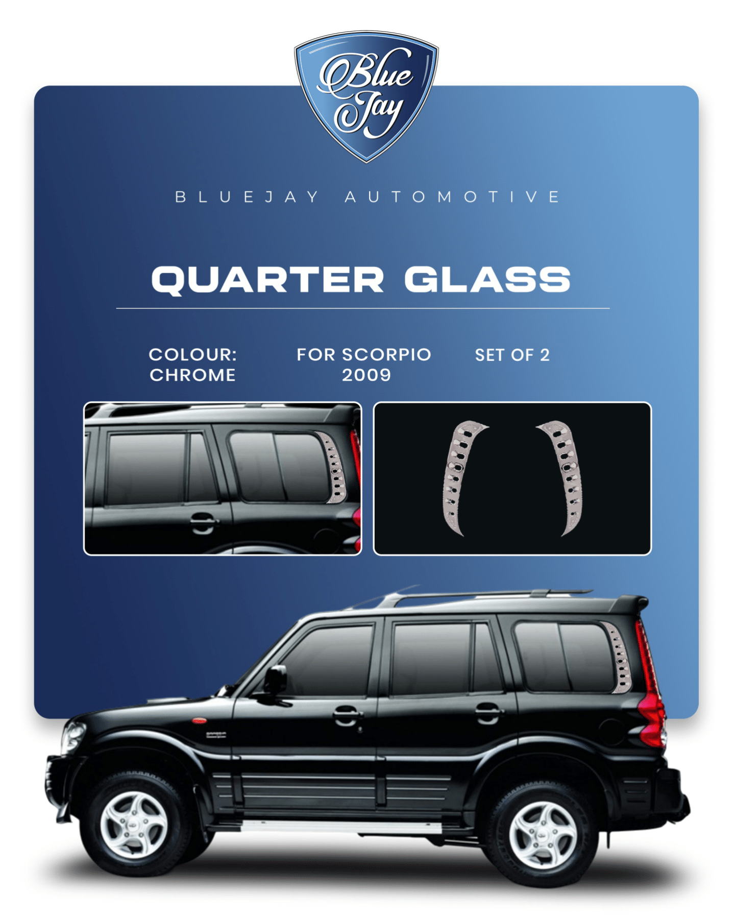 Quarter Glass for Scorpio 2009